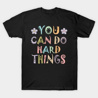 Inspirational Women's Graphics - You Can Do Hard Things T-Shirt